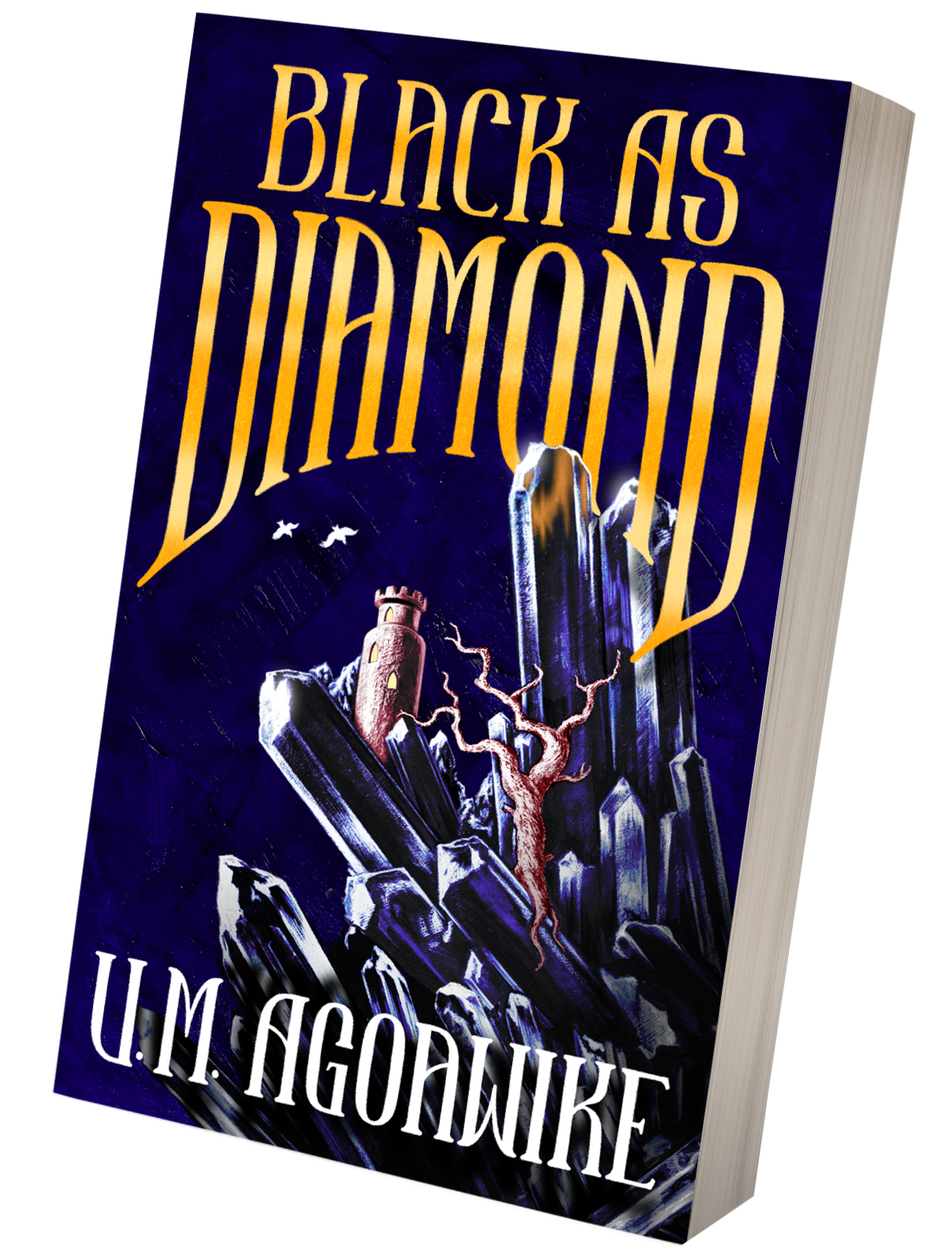 Cover of Black As Diamond. The cover depicts a jagged dark blue gem sprouting from the bottom right with a twisted tree and tower embedded in it, and two white birds in the top left. Golden text for the title, white text for the author's name.